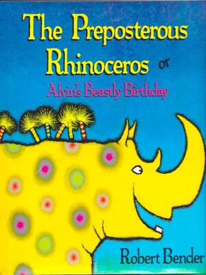 cover image of The Preposterous Rhinoceros or Alvin's Beastly Birthday